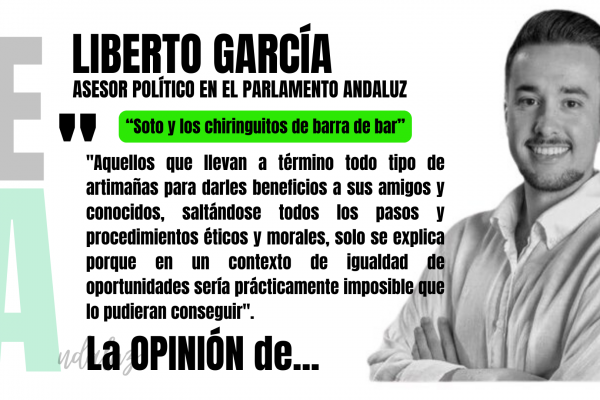 Artículo de Liberto García, asesor en el Parlamento de Andalucía: "Soto y los chiringuitos de barra de bar"