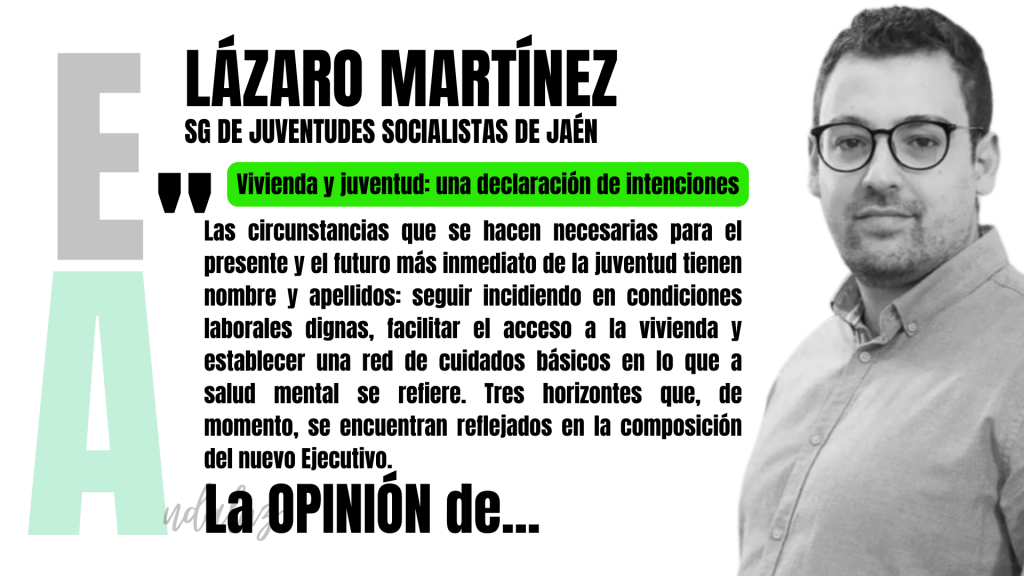 Artículo de opinión de Lázaro Martínez, secretario general de Juventudes Socialistas de Jaén: "Vivienda y juventud: una declaración de intenciones"